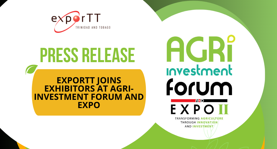 PRESS RELEASE: exporTT joins exhibitors at Agri-Investment Forum and Expo